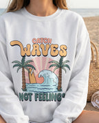 Catch Waves Not Feelings – DTF Transfer