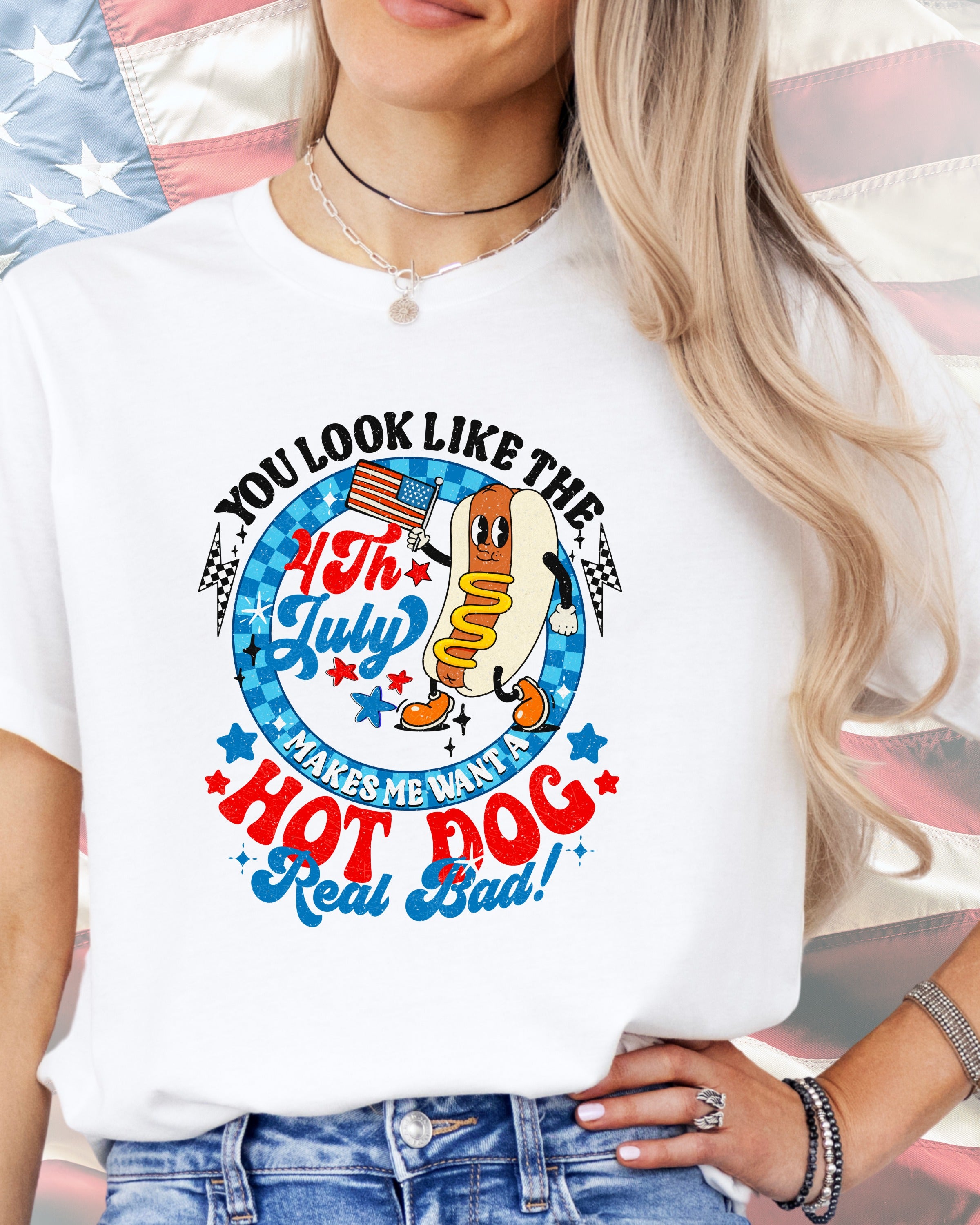 You Look Like The 4th July Makes Me Want A Hot Dog Real Bad-DTF Transfer